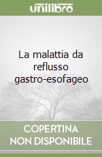 La malattia da reflusso gastro-esofageo libro