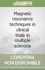 Magnetic resonance techniques in clinical trials in multiple sclerosis