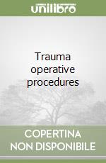 Trauma operative procedures