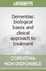 Dementias: biological bases and clinical approach to treatment libro