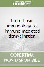 From basic immunology to immune-mediated demyelination