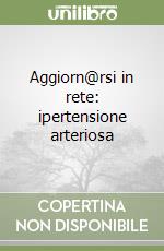 Aggiorn@rsi in rete: ipertensione arteriosa libro