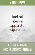 Radicali liberi e apparato digerente libro