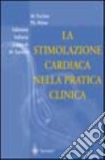 La stimolazione cardiaca nella pratica clinica libro