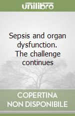 Sepsis and organ dysfunction. The challenge continues libro
