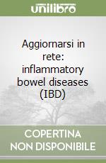 Aggiornarsi in rete: inflammatory bowel diseases (IBD) libro