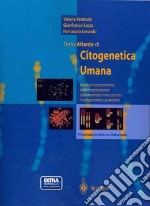 Testo-atlante di citogenetica umana. Guida al riconoscimento ed alla interpretazione delle anomalie cromosomiche in età prenatale e postnatale