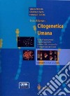 Testo-atlante di citogenetica umana. Guida al riconoscimento ed alla interpretazione delle anomalie cromosomiche in età prenatale e postnatale libro