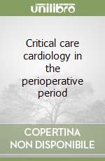 Critical care cardiology in the perioperative period libro