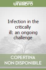 Infection in the critically ill: an ongoing challenge libro