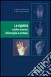 La rigidità nella mano. Chirurgia e ortesi libro