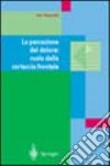 La percezione del dolore: ruolo della corteccia frontale libro