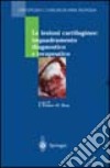 Le lesioni cartilaginee: inquadramento diagnostico e terapeutico libro