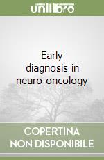 Early diagnosis in neuro-oncology libro