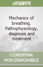 Mechanics of breathing. Pathophysiology, diagnosis and treatment libro