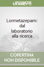 Lormetazepam: dal laboratorio alla ricerca libro