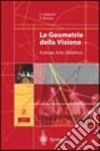 Le geometrie della visione. Scienza, arte, didattica. Con CD-ROM libro di Ghione Franco Catastini Laura