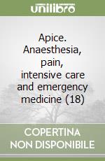 Apice. Anaesthesia, pain, intensive care and emergency medicine (18) libro