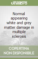 Normal appearing white and grey matter damage in multiple sclerosis libro