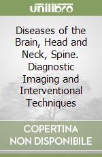 Diseases of the Brain, Head and Neck, Spine. Diagnostic Imaging and Interventional Techniques libro