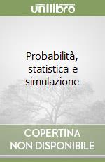 Probabilità, statistica e simulazione