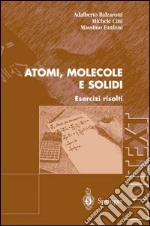 Atomi, molecole e solidi. Esercizi risolti