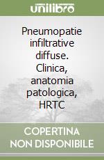 Pneumopatie infiltrative diffuse. Clinica, anatomia patologica, HRTC libro