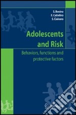 Adolescents and risk. Behaviors, functions, and protective factors libro