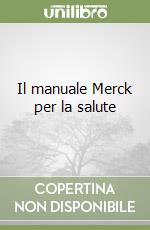 Il manuale Merck per la salute