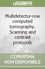 Multidetector-row computed tomography. Scanning and contrast protocols