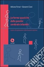 Le forme spastiche della paralisi cerebrale infantile. Guida all'esplorazione delle funzioni adattive libro