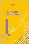 Un invito all'algebra libro