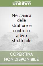 Meccanica delle strutture e controllo attivo strutturale libro