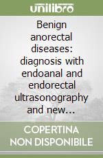 Benign anorectal diseases: diagnosis with endoanal and endorectal ultrasonography and new treatment options