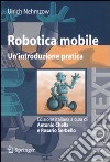 Robotica mobile. Un'introduzione pratica libro