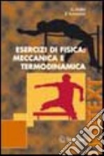 Esercizi di fisica. Meccanica e termodinamica libro