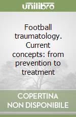 Football traumatology. Current concepts: from prevention to treatment