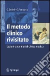 Il metodo clinico rivisitato: lezioni e seminari di clinica medica libro