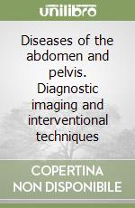 Diseases of the abdomen and pelvis. Diagnostic imaging and interventional techniques