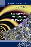 Econophysics of stock and other markets libro di Chatterjee A. (cur.) Chakrabarti B. K. (cur.)