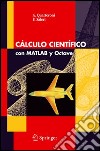 Calculo cientifico con Matlab y Octave. Ediz. italiana e spagnola libro