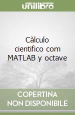 Càlculo cientifico com MATLAB y octave libro