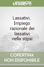 Lassativi. Impiego razionale dei lassativi nella stipsi