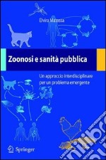 Zoonosi e santità pubblica. Un approccio interdisciplinare per un problema emergente libro