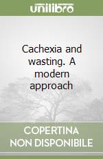 Cachexia and wasting. A modern approach