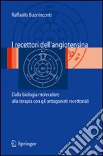 I recettori dell'angiotensina: dalla biologia molecolare alla terapia con gli antagonisti recettoriali