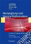 Hemangiomas and vascular malformations. An altlas of diagnosis and treatment libro
