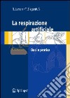 La respirazione artificiale. Basi e pratica libro