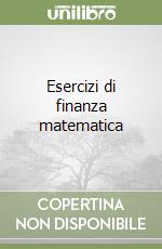 Esercizi di finanza matematica libro