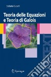 Teoria delle equazioni e teoria di Galois libro